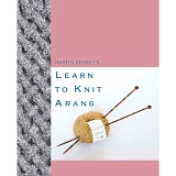 Купить недорого   Книга Rowan "Learn to Knit Arans", дизайнер Martin Storey, 9781999963101 в интернет магазине Фэмили хоби