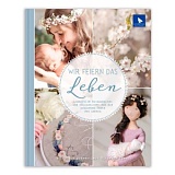 Купить недорого   Книга "Wir feiern das Leben" /Мы празднуем жизнь/, с ПЕРЕВОДОМ, Acufactum Ute Menze, K-4042 в интернет магазине Фэмили хоби